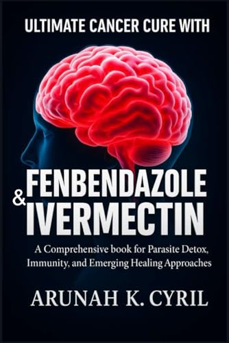 Ultimate Cancer Cure with Fenbendazole & Ivermectin cover
