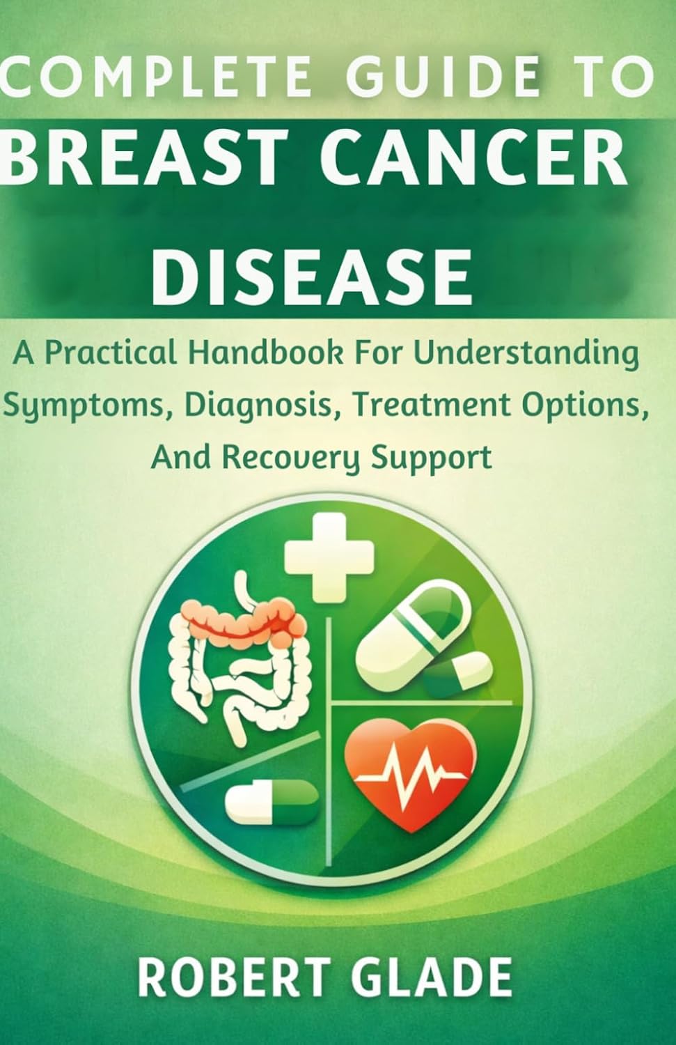 Complete Guide to Breast Cancer Disease cover