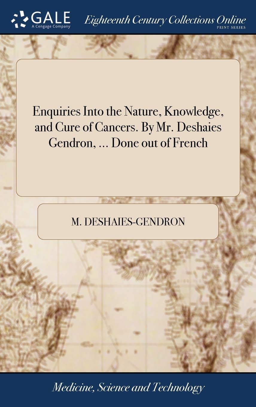 Enquiries Into the Nature, Knowledge, and Cure of Cancers cover