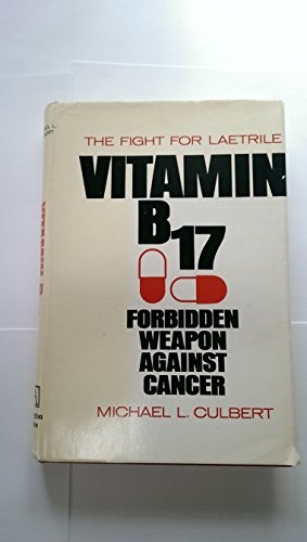 Vitamin B-17--Forbidden Weapon Against Cancer cover