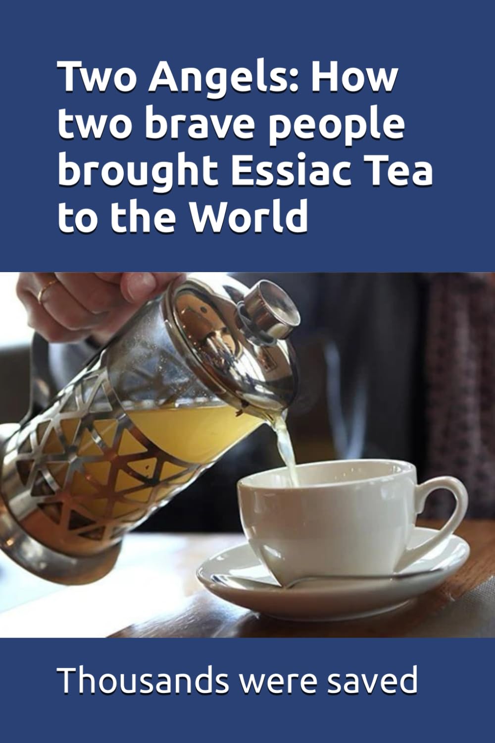 Two Angels : How Two Brave People Brought Essiac Tea to the World cover