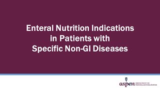 Enteral Nutrition Indications in Patients with Specific Non-GI Diseases thumbnail